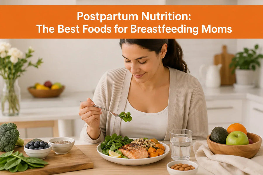 Postpartum Nutrition: The Best Foods for Breastfeeding Moms