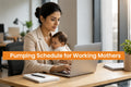 Pumping Schedule for Working Mothers